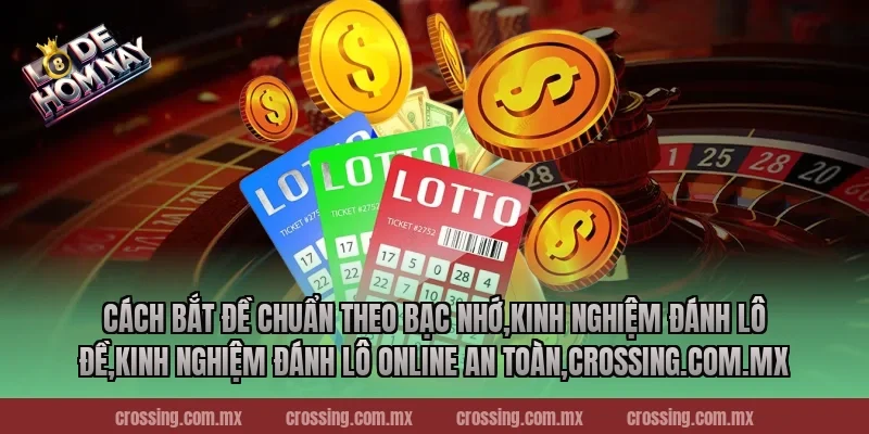 Cách bắt đề chuẩn theo bạc nhớ,Kinh Nghiệm Đánh Lô Đề,Kinh nghiệm đánh lô online an toàn,sunlightart.com.tw