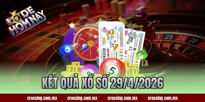 Kết Quả Xổ Số 29/4/2026 – Hôm Nay Lô Đề Quay Ra Con Gì?