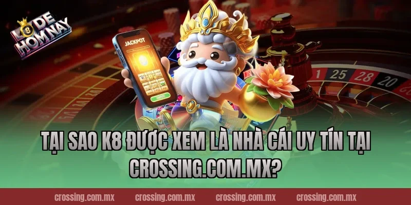 Tại Sao K8 Được Xem Là Nhà Cái Uy Tín Tại sunlightart.com.tw?