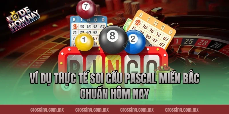 Ví dụ thực tế soi cầu Pascal miền Bắc chuẩn hôm nay
