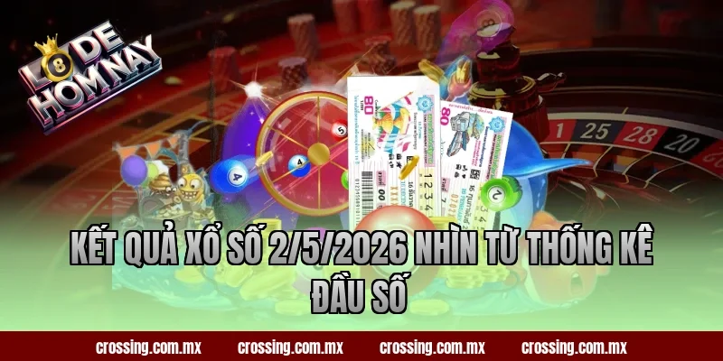Kết quả xổ số 2/5/2026 nhìn từ thống kê đầu số