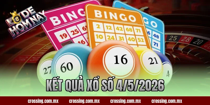 Kết Quả Xổ Số 4/5/2026 – Lô Đề Bữa Nay Đánh Số Mấy Được?