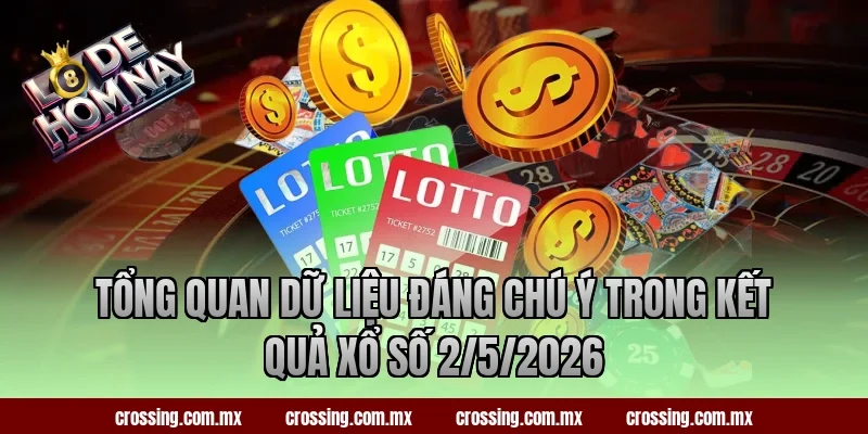 Tổng quan dữ liệu đáng chú ý trong kết quả xổ số 2/5/2026