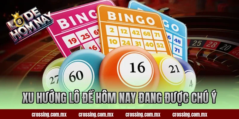 Xu hướng lô đề hôm nay đang được chú ý